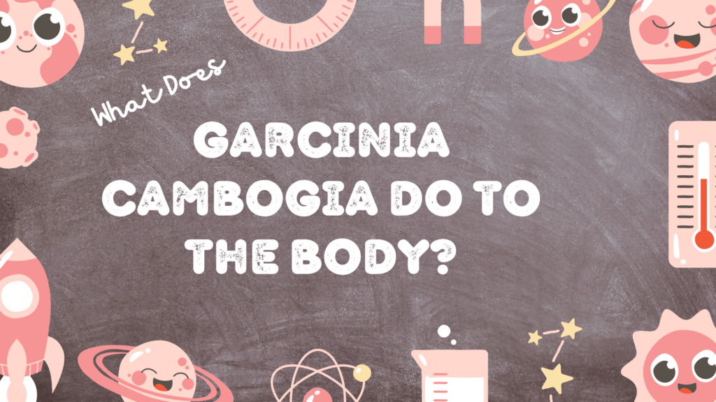 what-does-garcinia-cambogia-do-to-the-body